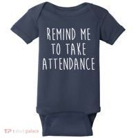 Remind Me To Take Attendance Funny Teacher Baby Bodysuit thumb 0