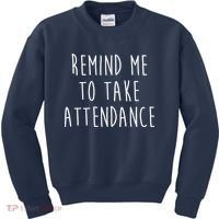 Remind Me To Take Attendance Funny Teacher Kids Sweatshirt thumb 0