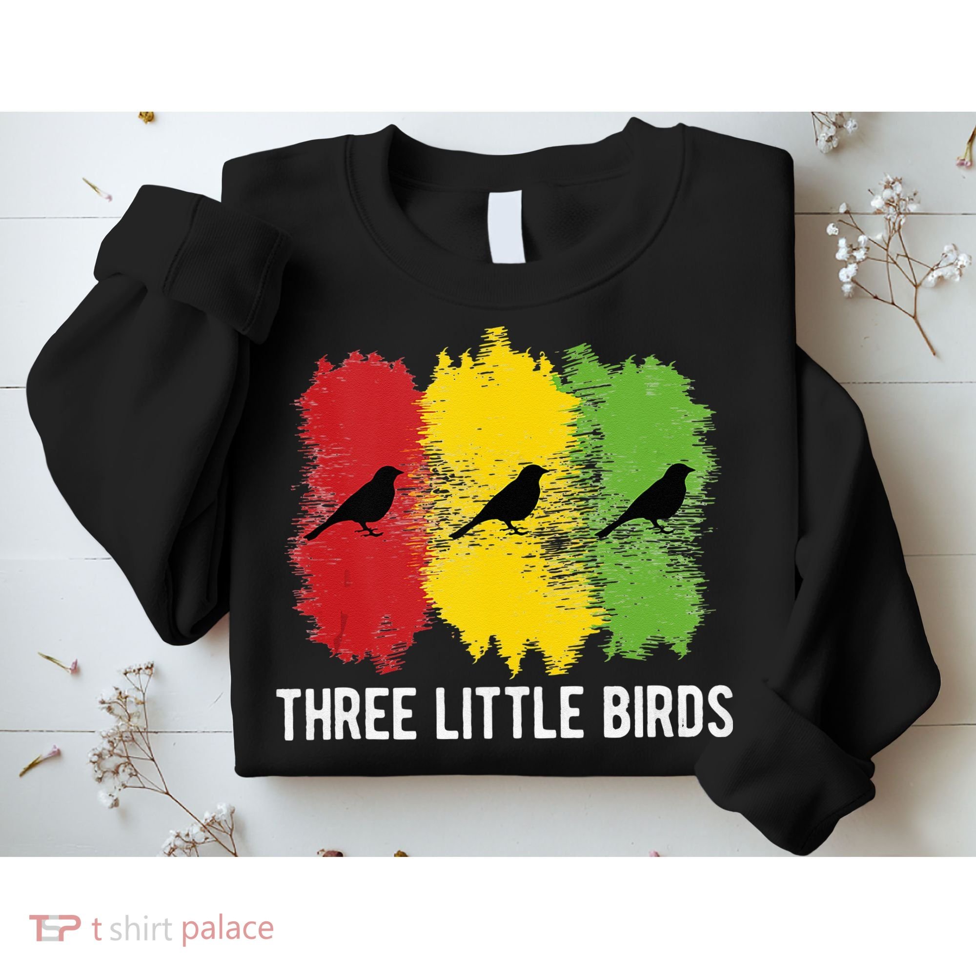 Reggae Music Three Little Birds Quote Slogan Fun Gift Sweatshirt