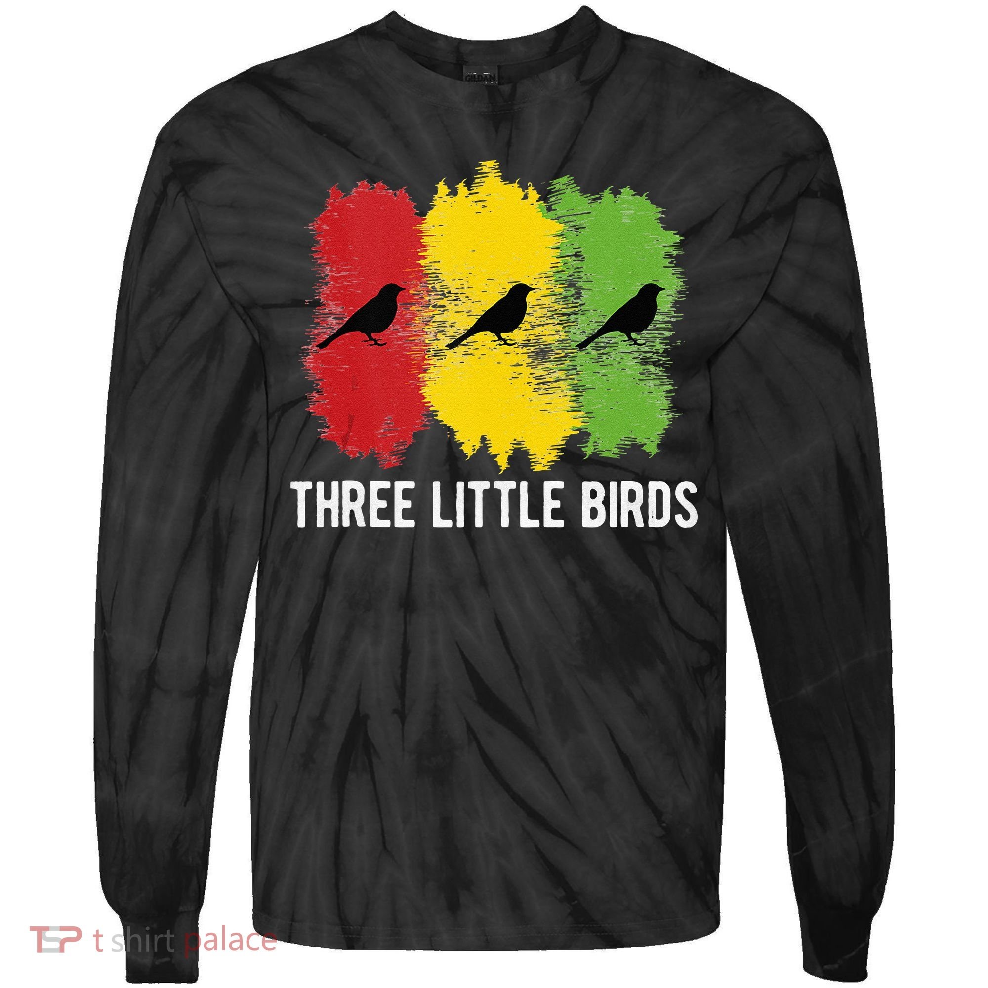 Reggae Music Three Little Birds Quote Slogan Fun Gift Tie-Dye Long Sleeve Shirt