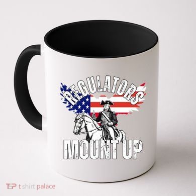 Regulators Mount Up 4th Of July Independence Day Coffee Mug