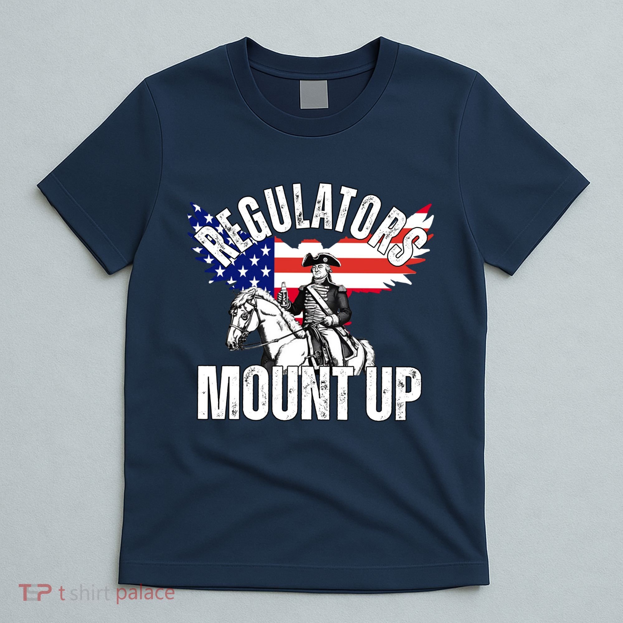 Regulators Mount Up 4th Of July Independence Day T-Shirt