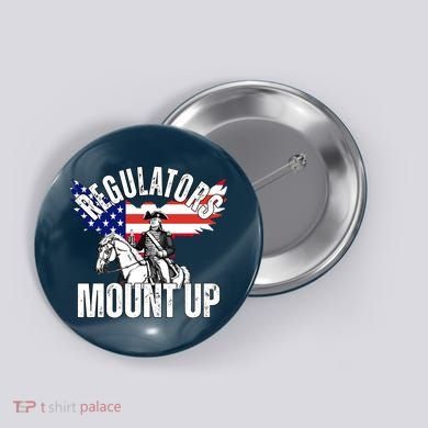 Regulators Mount Up 4th Of July Independence Day Button