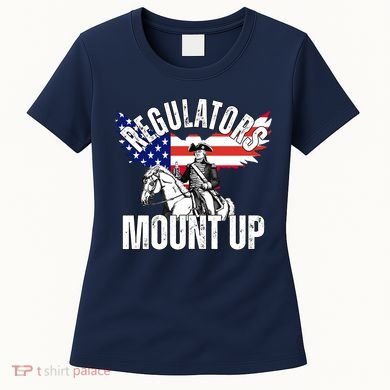 Regulators Mount Up 4th Of July Independence Day Women's T-Shirt