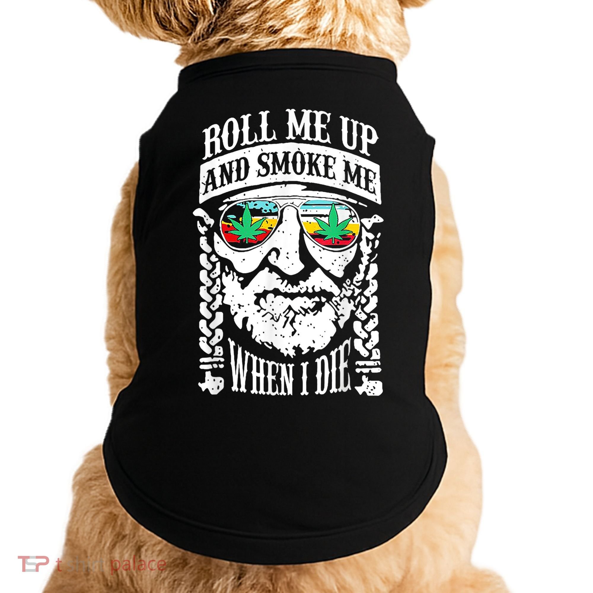 Roll Me Up And Smoke Me When I Die Doggie Tank
