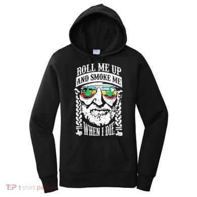 Roll Me Up And Smoke Me When I Die Women's Hoodie