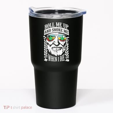 Roll Me Up And Smoke Me When I Die Tumbler