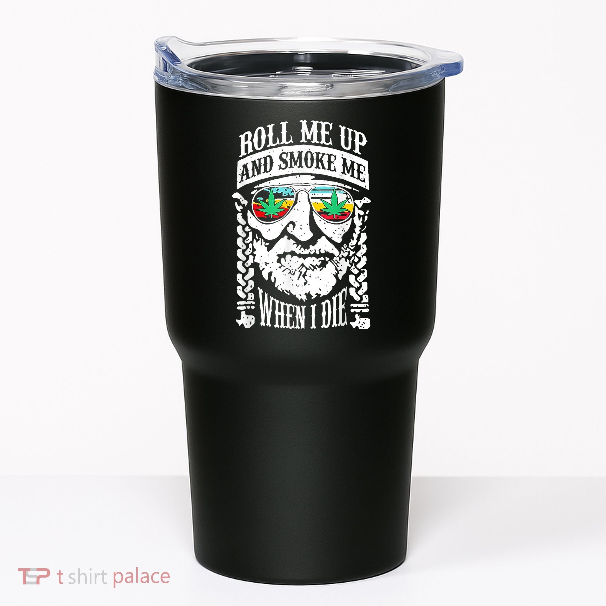 Roll Me Up And Smoke Me When I Die Tumbler