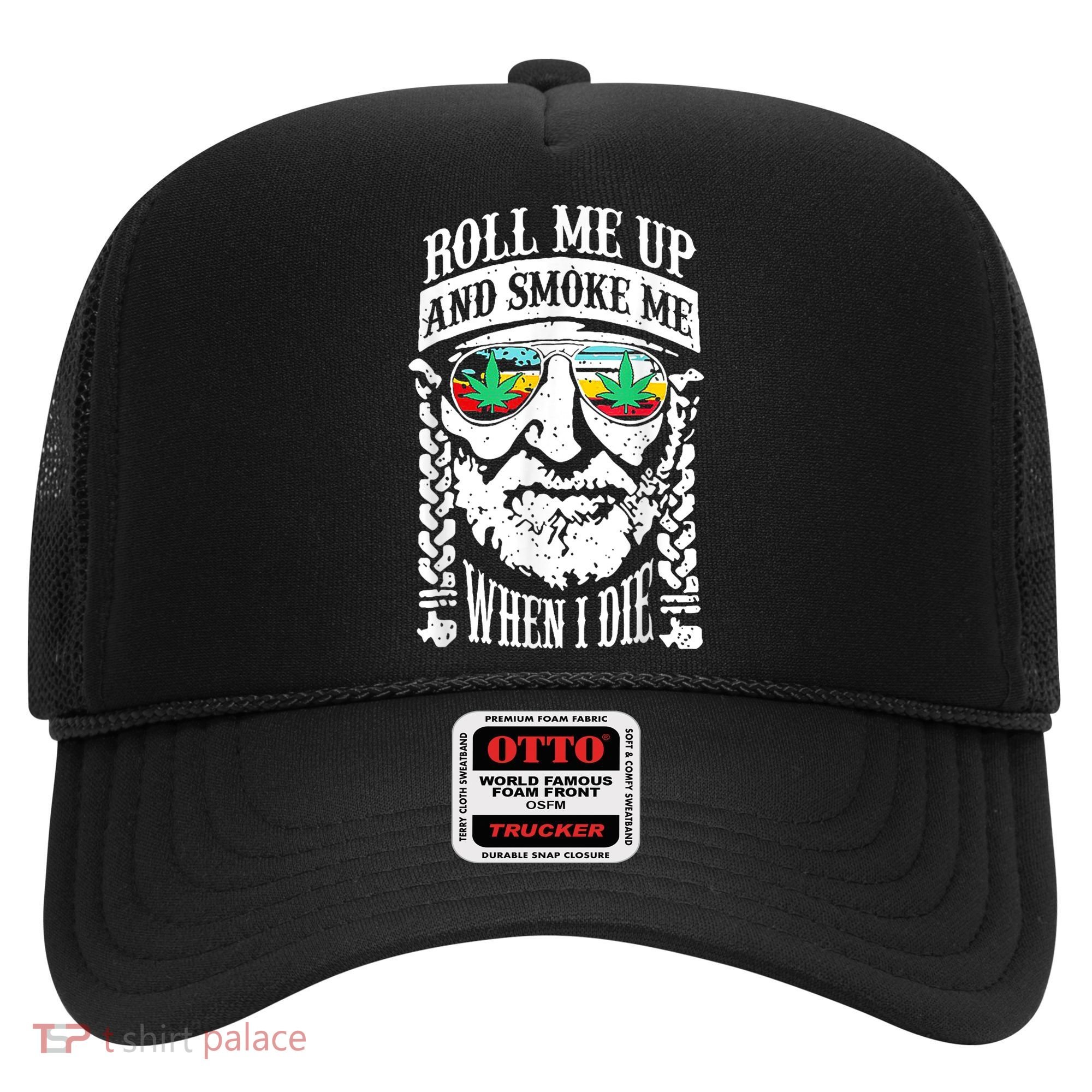 Roll Me Up And Smoke Me When I Die Hat
