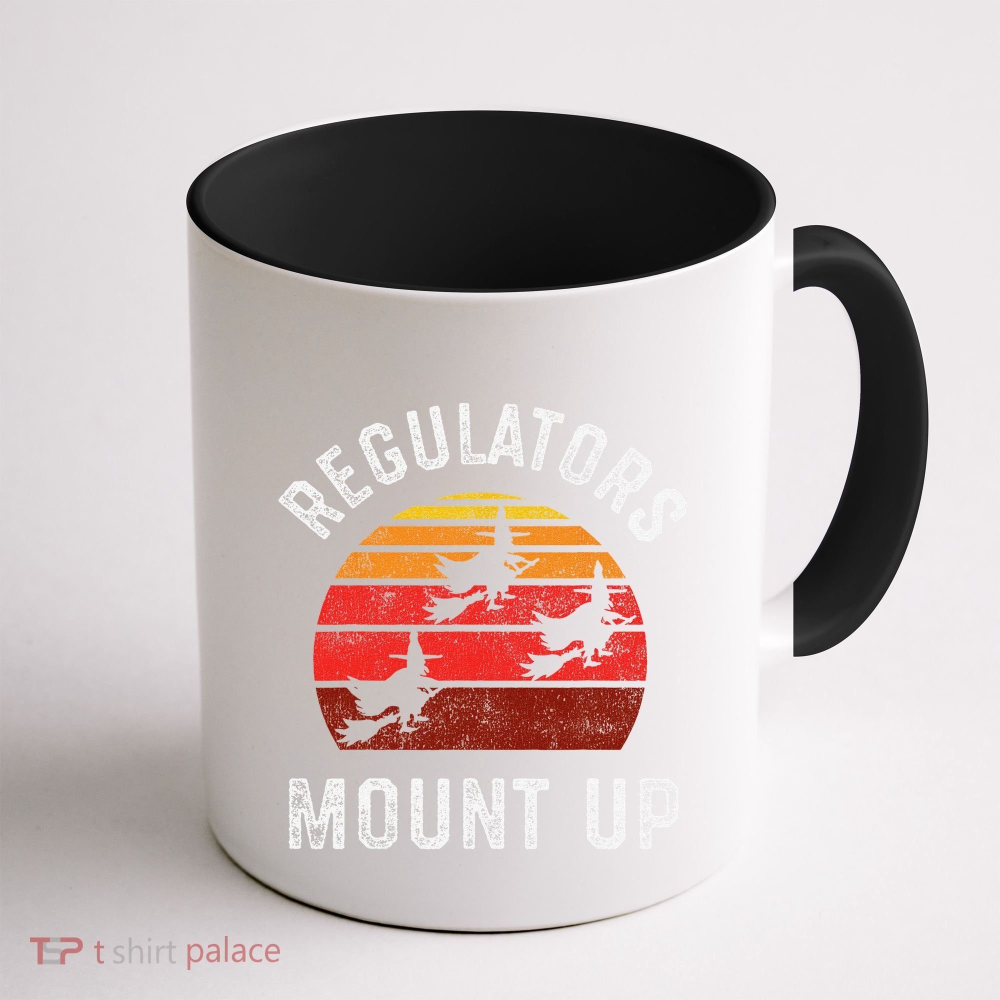 Regulators Mount Up Funny Halloween Witch Coffee Mug