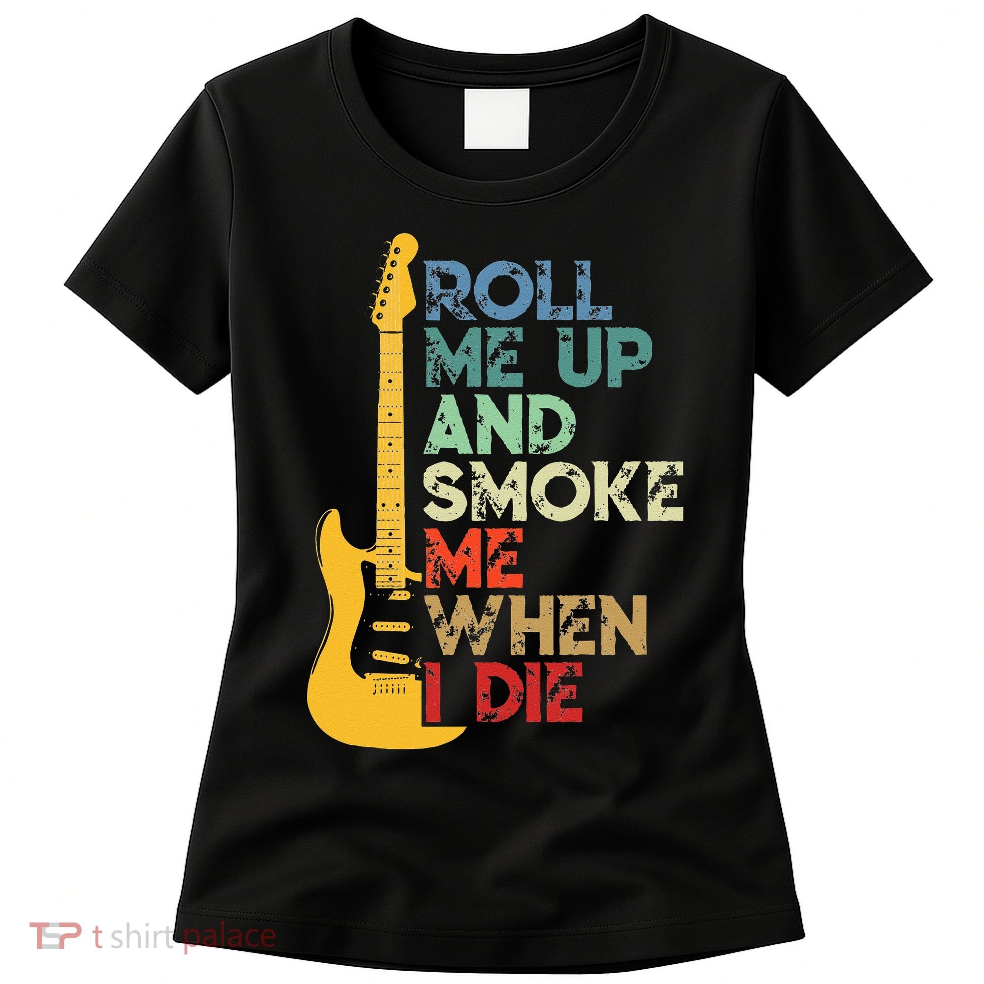 Roll Me Up And Smoke Me When I Die Guitar Women's T-Shirt