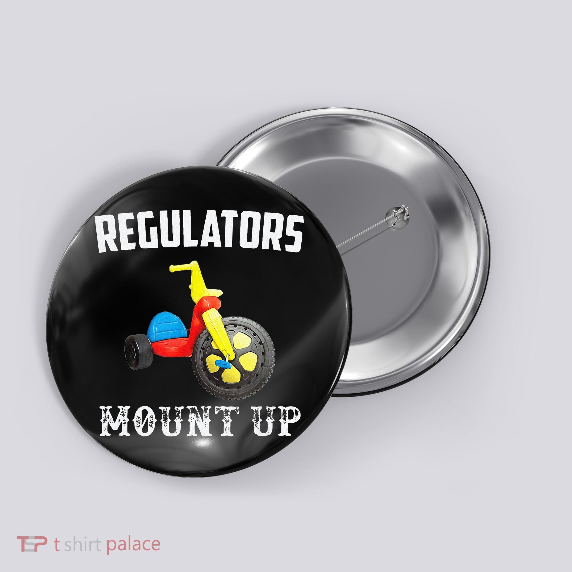 Regulators Mount Up Funny Hip Hop Rap Button