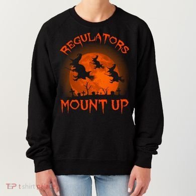 Regulators Mount Up Funny Halloween All Hallows Eve Witch Cute Gift Women's Sweatshirt