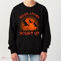 Regulators Mount Up Funny Halloween All Hallows Eve Witch Cute Gift Women's Sweatshirt thumb 0