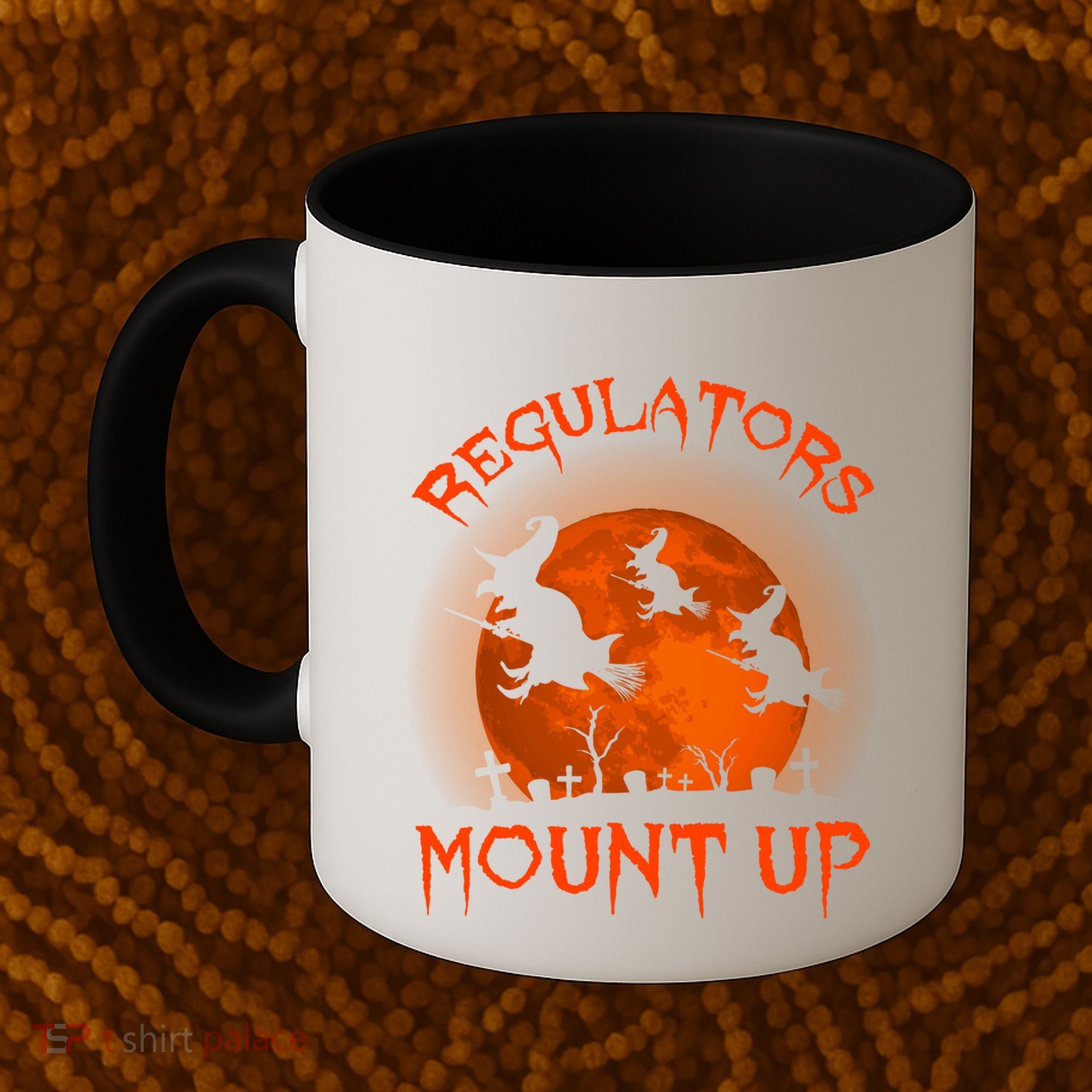 Regulators Mount Up Funny Halloween All Hallows Eve Witch Cute Gift Coffee Mug