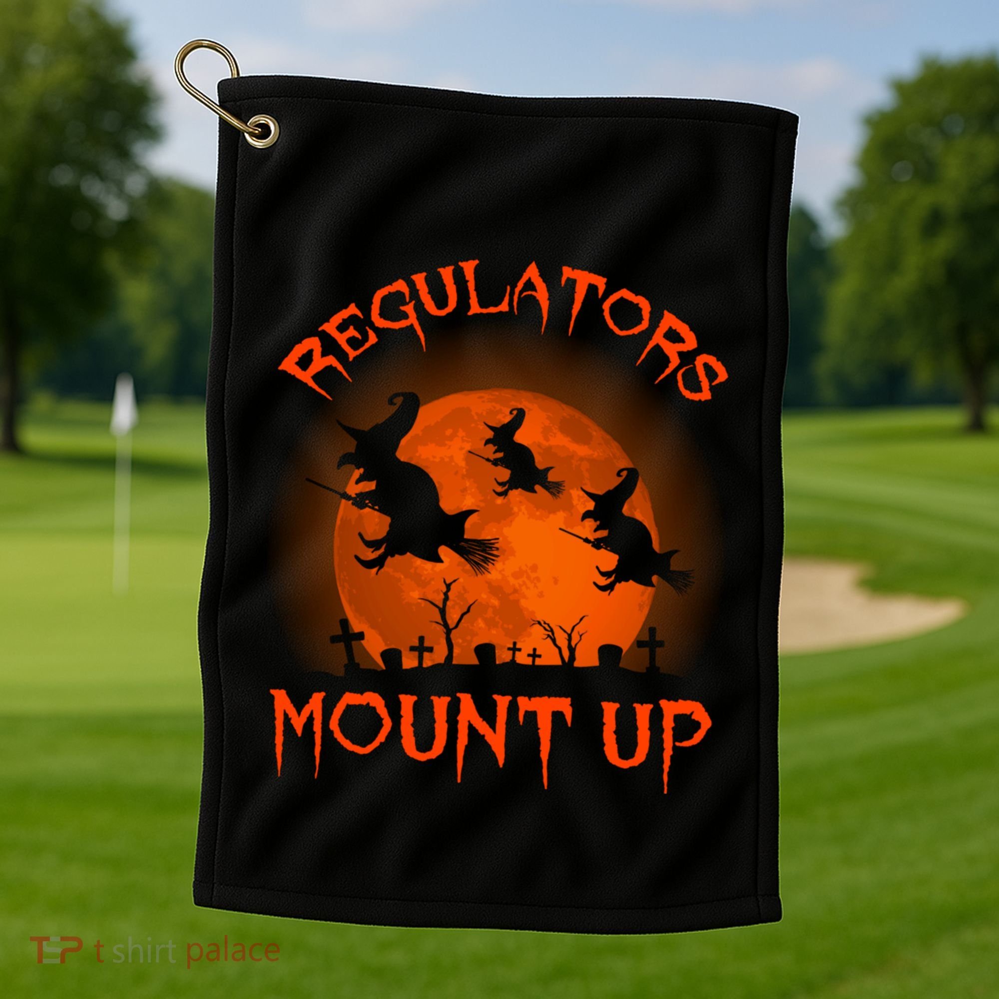 Regulators Mount Up Funny Halloween All Hallows Eve Witch Cute Gift Golf Towel
