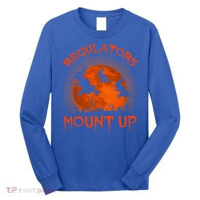 Regulators Mount Up Funny Halloween All Hallows Eve Witch Cute Gift Long Sleeve Shirt