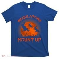 Regulators Mount Up Funny Halloween All Hallows Eve Witch Cute Gift T-Shirt thumb 0