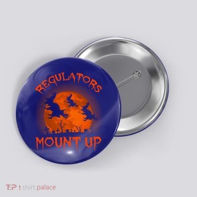 Regulators Mount Up Funny Halloween All Hallows Eve Witch Cute Gift Button