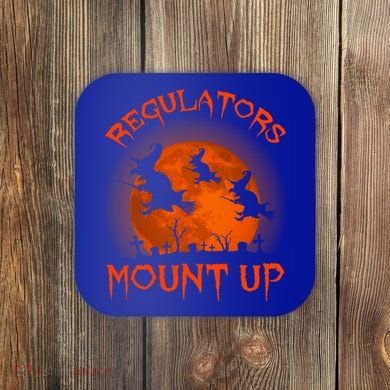 Regulators Mount Up Funny Halloween All Hallows Eve Witch Cute Gift Coaster