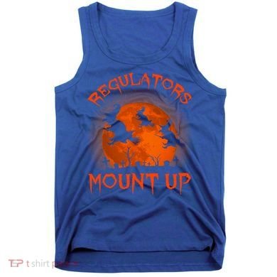 Regulators Mount Up Funny Halloween All Hallows Eve Witch Cute Gift Tank Top