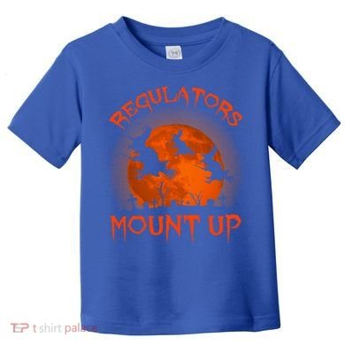 Regulators Mount Up Funny Halloween All Hallows Eve Witch Cute Gift Toddler T-Shirt