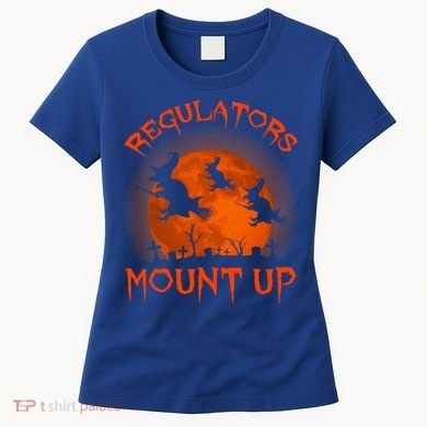 Regulators Mount Up Funny Halloween All Hallows Eve Witch Cute Gift Women's T-Shirt
