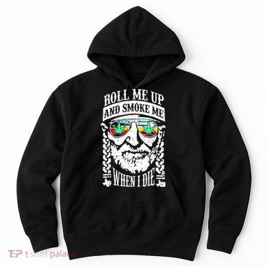 Roll Me Up And Smoke Me When I Die Hoodie