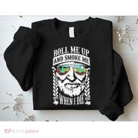 Roll Me Up And Smoke Me When I Die Sweatshirt thumb 2