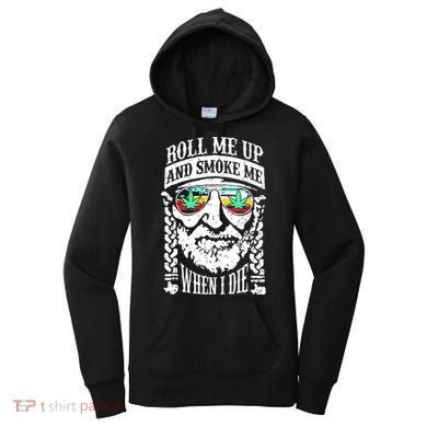 Roll Me Up And Smoke Me When I Die Women's Hoodie