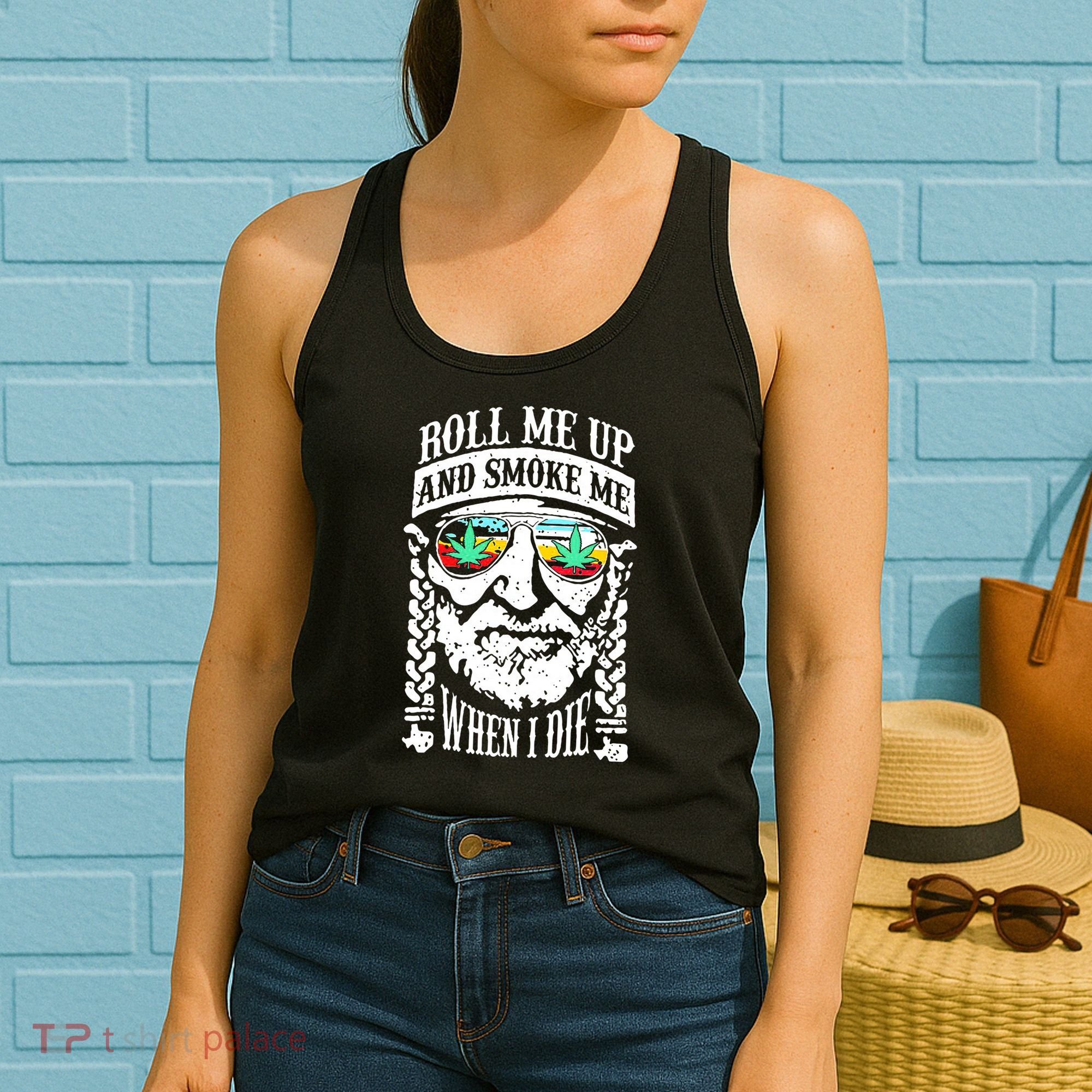 Roll Me Up And Smoke Me When I Die Women's Tank Top