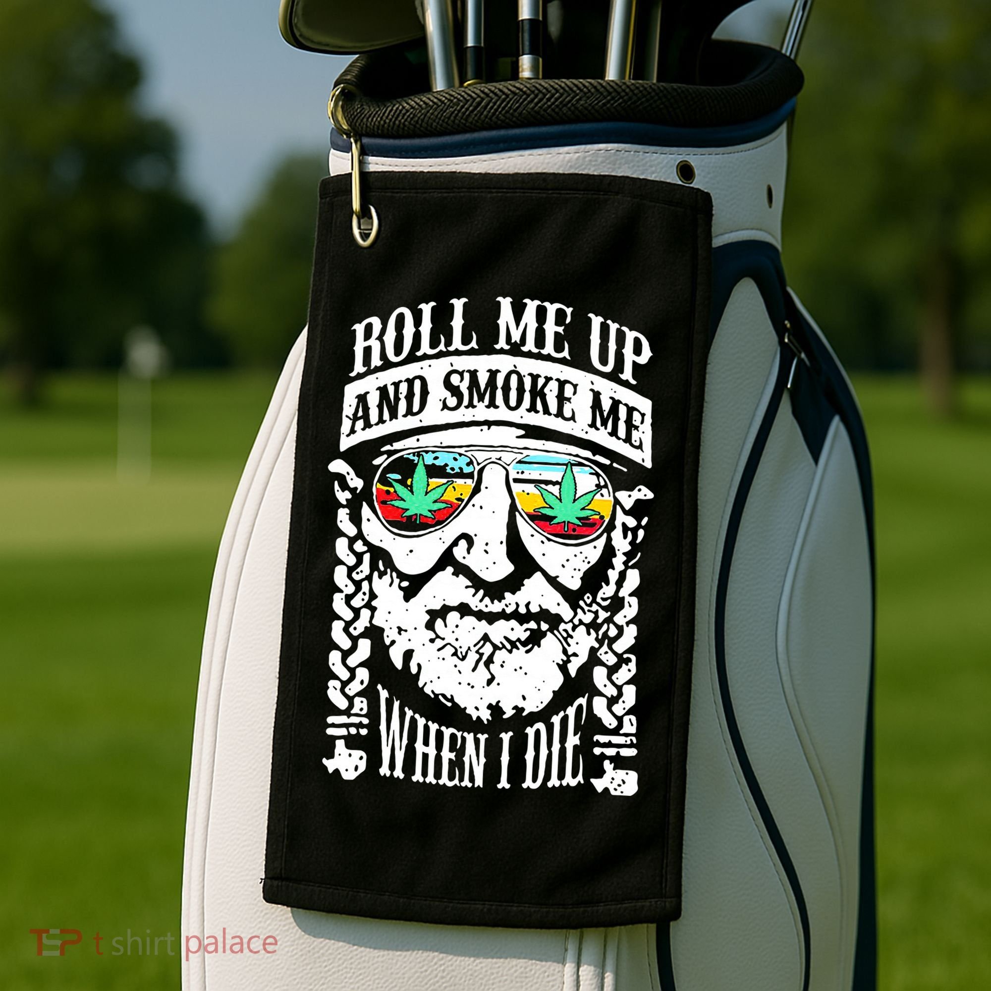 Roll Me Up And Smoke Me When I Die Golf Towel