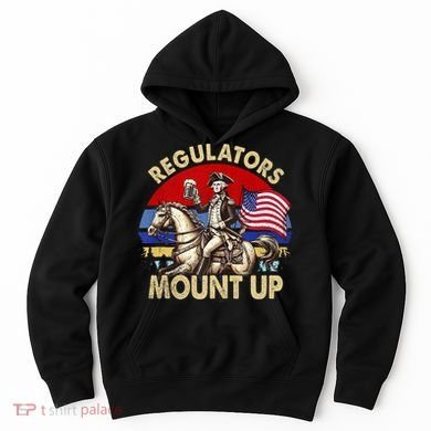 Regulators Mount Up 4th Of July Independence Day Hoodie