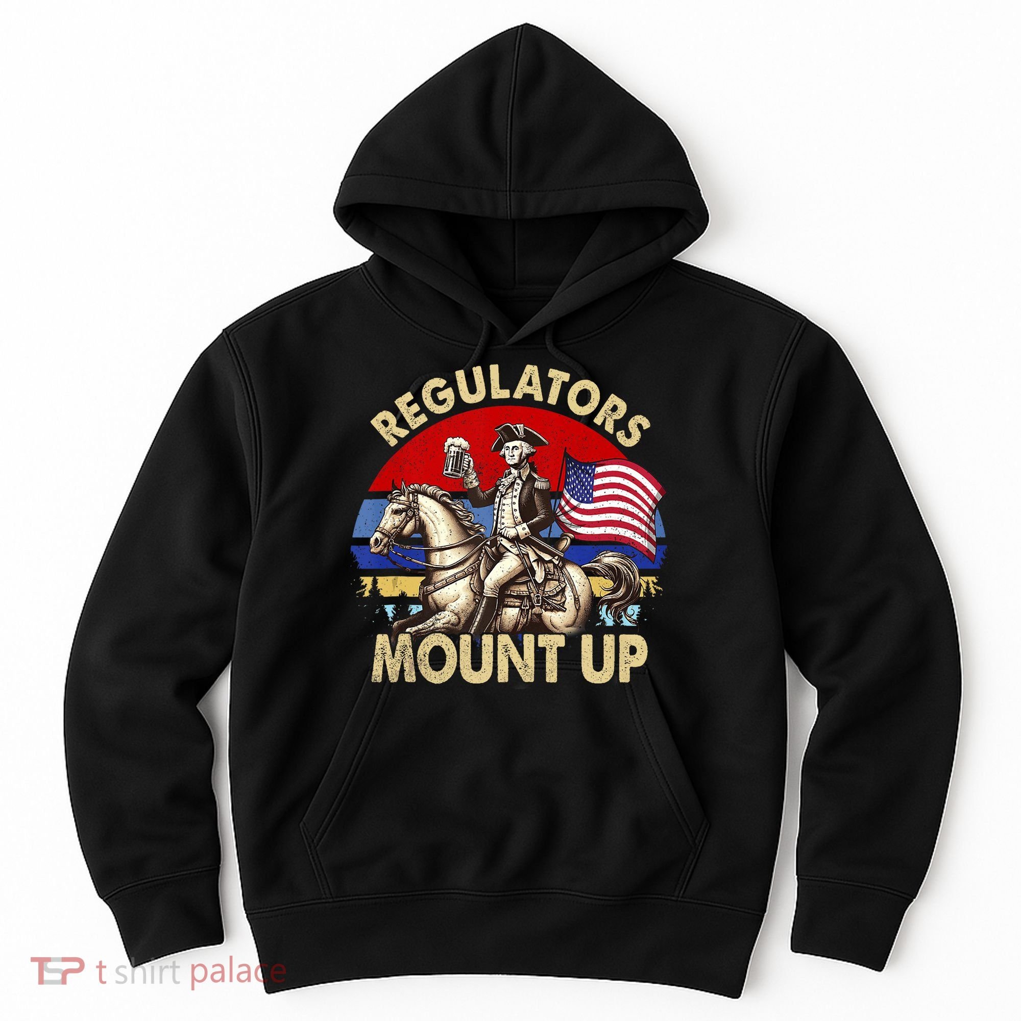 Regulators Mount Up 4th Of July Independence Day Hoodie