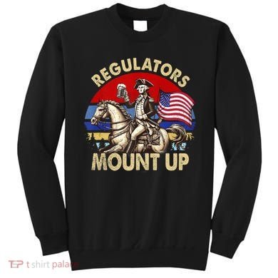 Regulators Mount Up 4th Of July Independence Day Sweatshirt