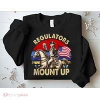 Regulators Mount Up 4th Of July Independence Day Sweatshirt thumb 2