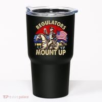 Regulators Mount Up 4th Of July Independence Day Tumbler thumb 0