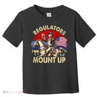 Regulators Mount Up 4th Of July Independence Day Toddler T-Shirt thumb 0