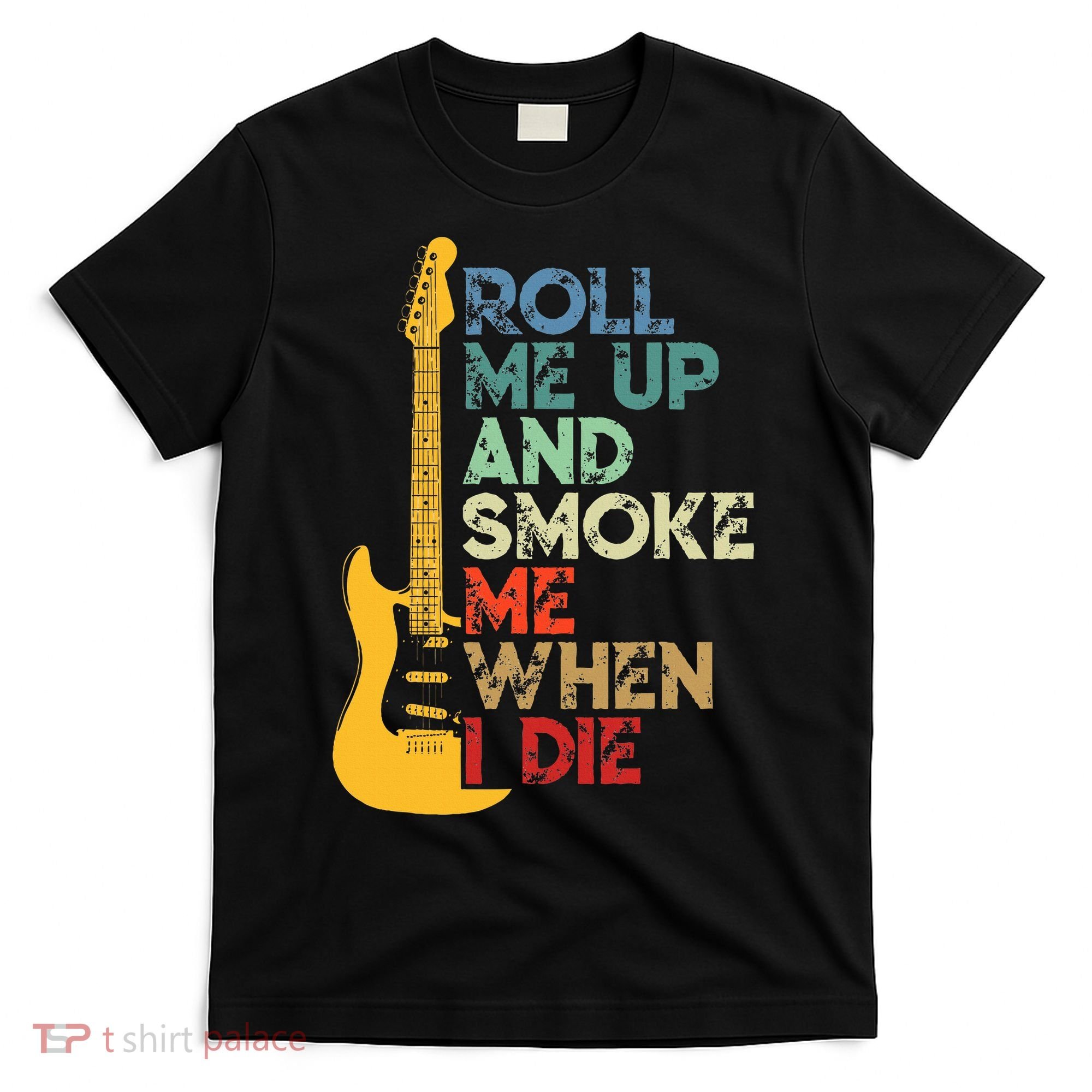 Roll Me Up And Smoke Me When I Die Guitar T-Shirt