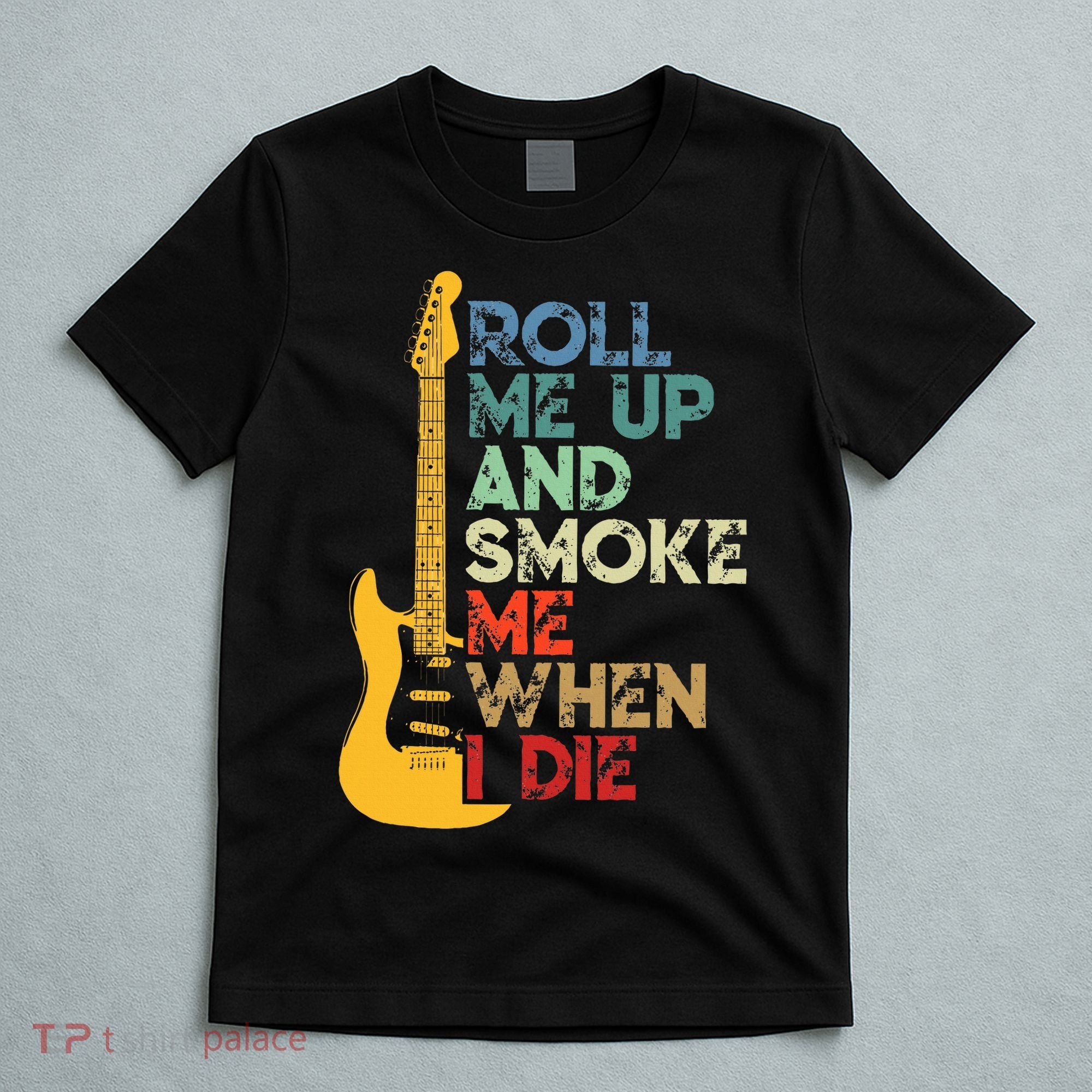 Roll Me Up And Smoke Me When I Die Guitar T-Shirt