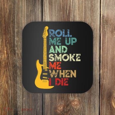 Roll Me Up And Smoke Me When I Die Guitar Coaster