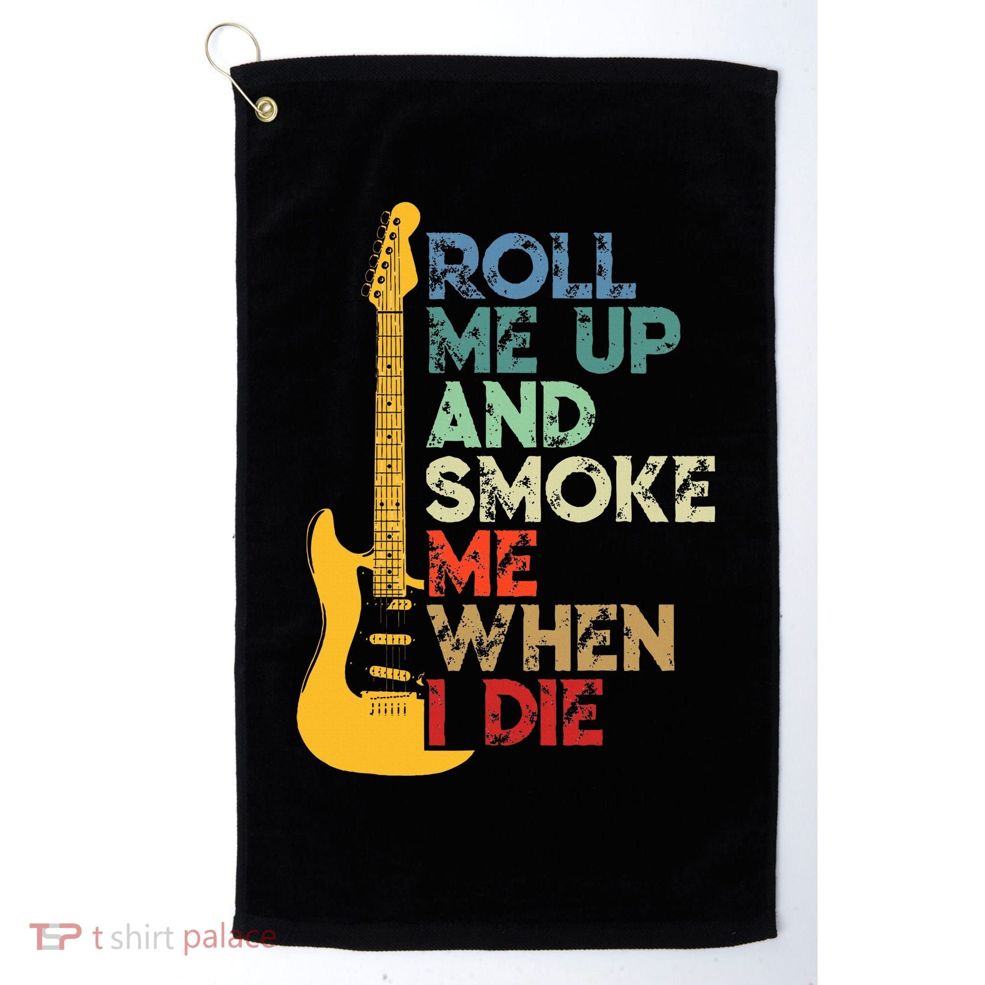 Roll Me Up And Smoke Me When I Die Guitar Golf Towel