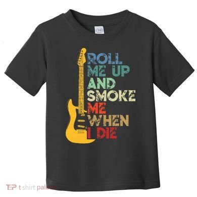 Roll Me Up And Smoke Me When I Die Guitar Toddler T-Shirt