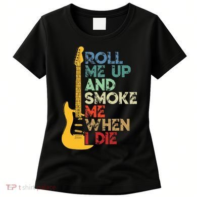 Roll Me Up And Smoke Me When I Die Guitar Women's T-Shirt