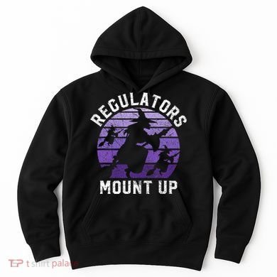 Regulators Mount Up Halloween Witch Hoodie