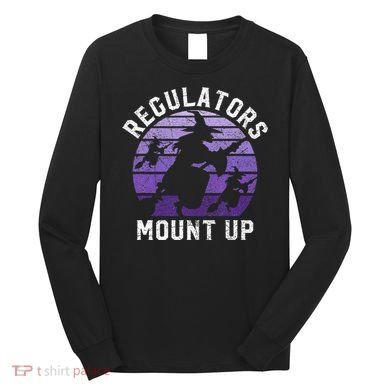 Regulators Mount Up Halloween Witch Long Sleeve Shirt