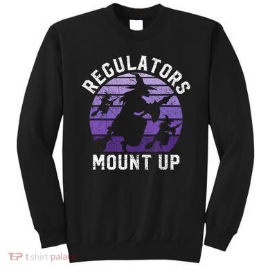 Regulators Mount Up Halloween Witch Sweatshirt