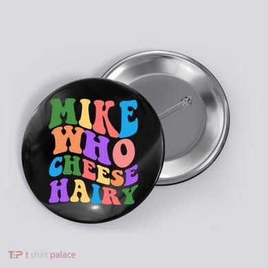 Retro Mike Who Cheese Hairy Button