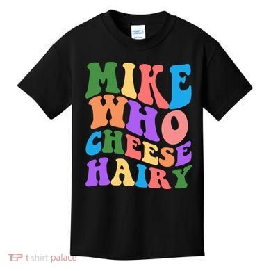 Retro Mike Who Cheese Hairy Kids T-Shirt