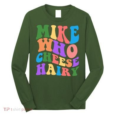 Retro Mike Who Cheese Hairy Long Sleeve Shirt